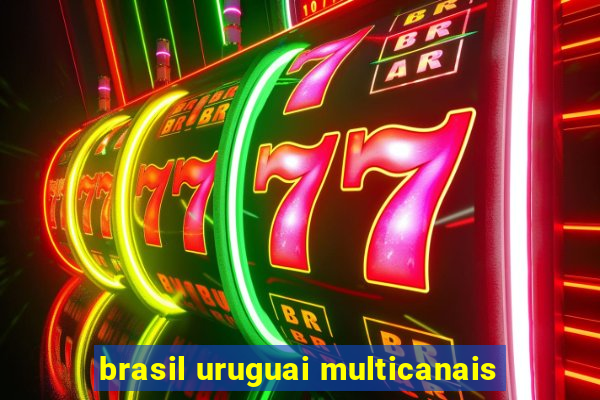 brasil uruguai multicanais